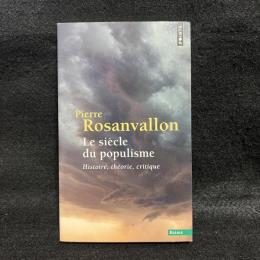 Le Siècle du populisme. Histoire, théorie, critique