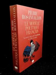 Le modèle politique français : la société civile contre le jacobinisme de 1789 à nos jours
