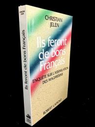 Ils feront de bons français : Enquête sur lassimilation des Maghrébins