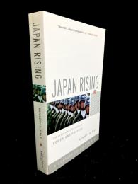 Japan Rising : The Resurgence of Japanese Power and Purpose