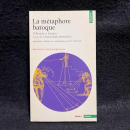 LA METAPHORE BAROQUE : D'ARISTOTE A TESAURO. EXTRAITS DE "LA LUNETTE" D'ARISTOTE, ET AUTRES TEXTES (POINTS ESSAI)