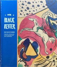 Der Blaue Reiter: Ein Tanz in Farben Zeichnungen, Aquarelle und Druckgraphiken aus dem Lenbachhaus