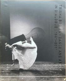 Trisha Brown: Dance and Art in Dialogue, 1961-2001