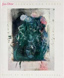 Jim Dine: Flowers and Plants