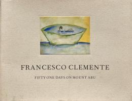 Francesco Clemente: Fifty One Days on Mount Abu