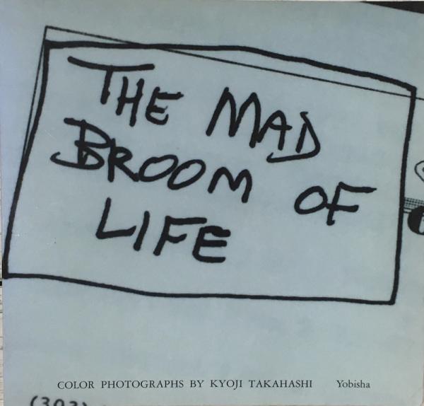 The Mad Broom of Life(高橋恭司) / 古本、中古本、古書籍の通販