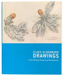 Claes Oldenburg Drawings in the Whitney Museum of American Art