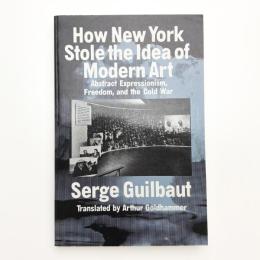 How New York Stole the Idea of Modern Art