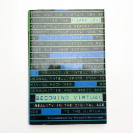 Becoming Virtual : Reality in the Digital Age