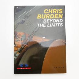 Chris Burden: Beyond the Limits