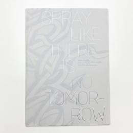 大山エンリコイサム スプレイ・ライク・ゼア・イズ・ノー・トゥモロー