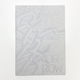 大山エンリコイサム スプレイ・ライク・ゼア・イズ・ノー・トゥモロー