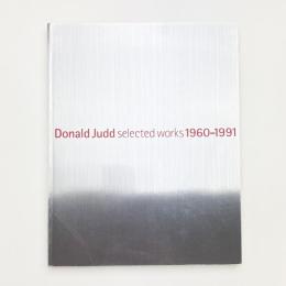 Donald Judd Selected Works 1960-1991