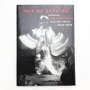 OUT OF ACTIONS: between performance and the object, 1949-1979