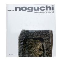 Isamu NOGUCHI: a sculptor's world
