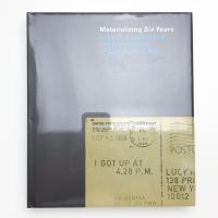 Materializing Six Years: Lucy R. Lippard and the Emergence of Conceptual Art