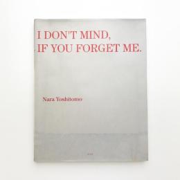 I DON’T MIND, IF YOU FORGET ME