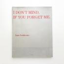 I DON’T MIND, IF YOU FORGET ME