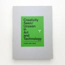 Creativity Seen/Unseen in Art and Technology　A Compendium of Media art and Performance from YCAM: 2003-2008