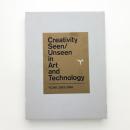 Creativity Seen/Unseen in Art and Technology　A Compendium of Media art and Performance from YCAM: 2003-2008