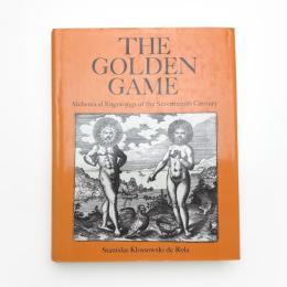 THE GOLDEN GAME: Alchemical Engravings of the Seventeenth Century