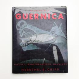 PICASSO'S GUERNICA: History, Tranformations, Meanings