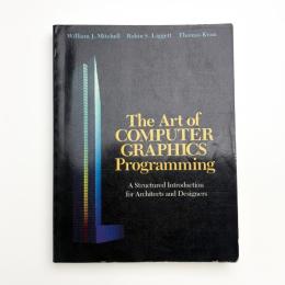 The Art of Computer Graphics Programming: A Structured Introduction for Architects and Designers