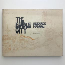 THE EDIBLE CITY RESOURCE MANUAL