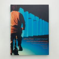 Jeffrey Shaw-a user's manual　From Expanded Cinema to Virtual Reality