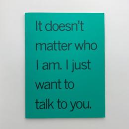 It doesn't matter who I am. I just want to talk to you: The Sociable Art of DOUGLAS GORDON