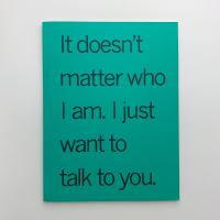 It doesn't matter who I am. I just want to talk to you: The Sociable Art of DOUGLAS GORDON
