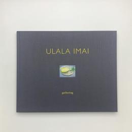 ULALA IMAI: gathering