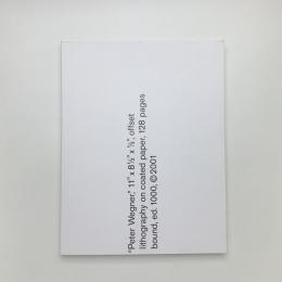 "Peter Wegner," 11"x8 1/2"x1/2",offset lithography on coated paper,128 pages bound,ed.1000,©2001