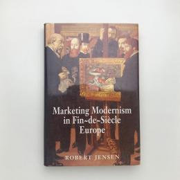 Marketing Modernism in Fin-De-Siécle Europe