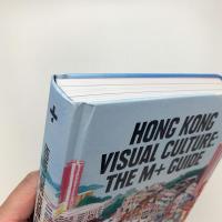 Hong Kong Visual Culture: The M+ Guide