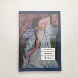 Mary Cassatt: Les impressionnistes et l'Amérique