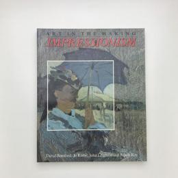 Impressionism: Art in the Making