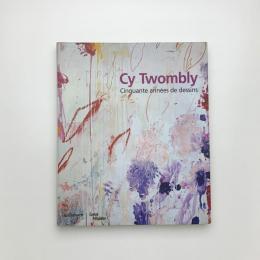 Cy Twombly: Cinquante années de dessins