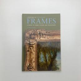 Looking at European Frames: A Guide to Terms, Styles, and Techniques