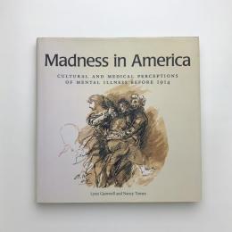 Madness in America: Cultural and Medical Perceptions of Mental Illness Before 1914