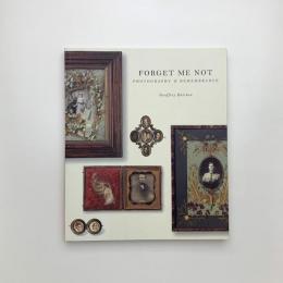 FORGET ME NOT: Photography & Remembrance