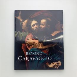 BEYOND CARAVAGGIO