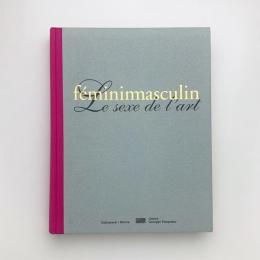 Féminimasculin: Le sexe de l'art