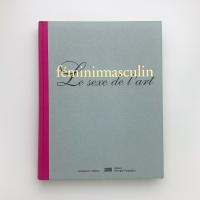 Féminimasculin: Le sexe de l'art