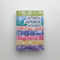 JUTAKU: JAPANESE HOUSES