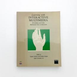Learning with INTERACTIVE MULTIMEDIA: Developing and Using Multimedia Tools in Education