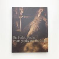 The Perfect Medium: Photography and the Occult