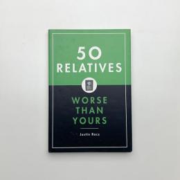 50 Relatives Worse Than Yours