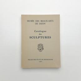 MUSÉE DES BEAUX-ARTS DE DIJON　Catalogue des SCULPTURES