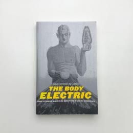 The Body Electric: How Strange Machines Built the Modern American